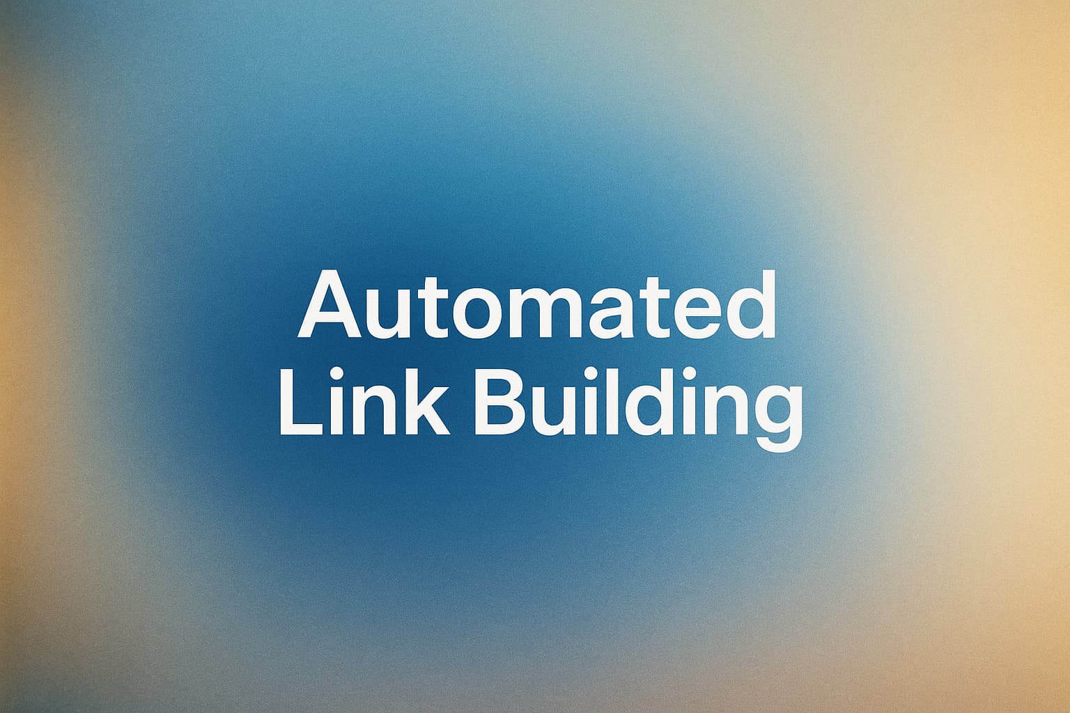 Cover Image for How to Implement Automated Link Building That Scales Quality Backlinks Safely