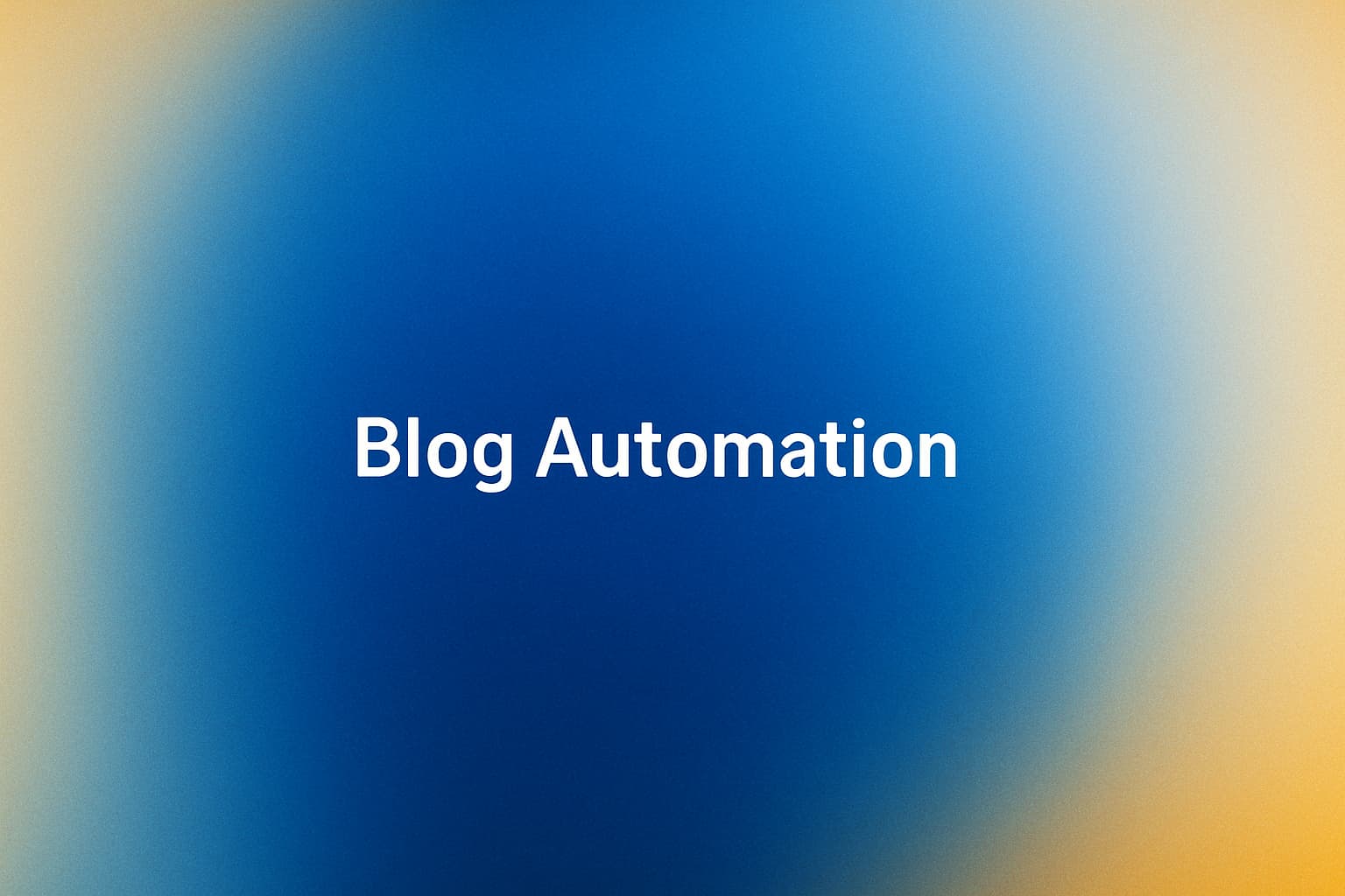 Cover Image for Blog Automation for Small Businesses: A Practical 7-Step System to Publish, SEO, and Scale