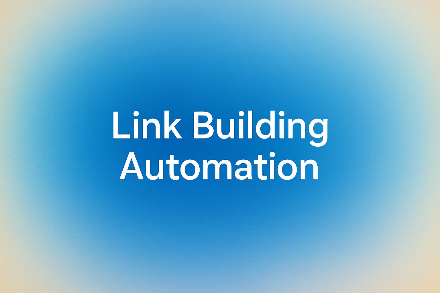 Cover Image for How to Use Link Building Automation: Practical Steps Using Link Building Software